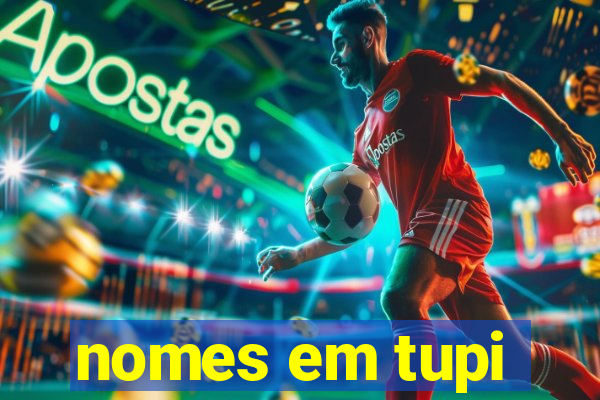 nomes em tupi-guarani masculinos